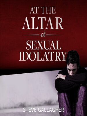 cover image of At the Altar of Sexual Idolatry